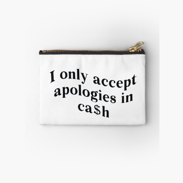 Item preview, I Only Accept Apologies In Cash designed and sold by FirnandArt.