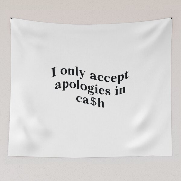 Item preview, I Only Accept Apologies In Cash designed and sold by FirnandArt.