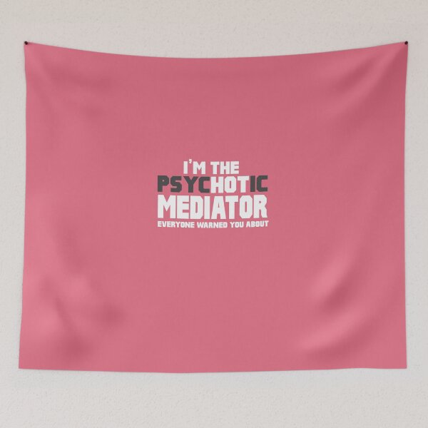 Item preview, I'm The Psychotic (Hot) Mediator designed and sold by AlwaysAwesome.