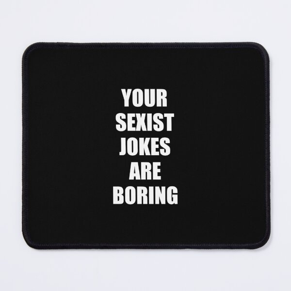 Item preview, Your Sexist Jokes Are Boring - Womens Day Funny Feminist designed and sold by Inspirationmotivation.