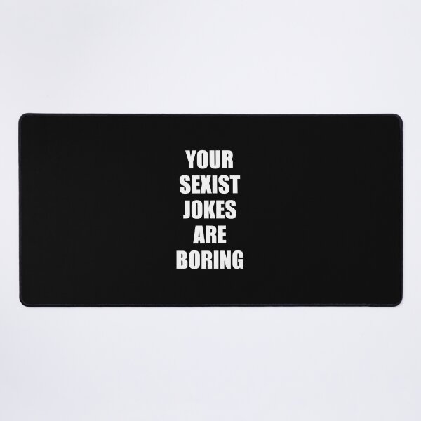Item preview, Your Sexist Jokes Are Boring - Womens Day Funny Feminist designed and sold by Inspirationmotivation.
