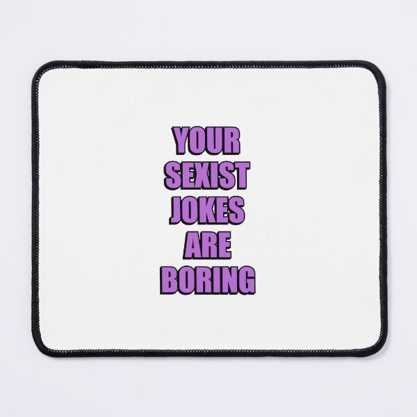 Item preview, Your Sexist Jokes Are Boring - Womens Day Funny Feminist designed and sold by Inspirationmotivation.