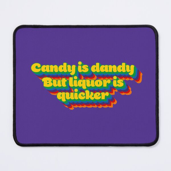 Item preview, Candy is Dandy But Liquor is Quicker designed and sold by RooBooCo.