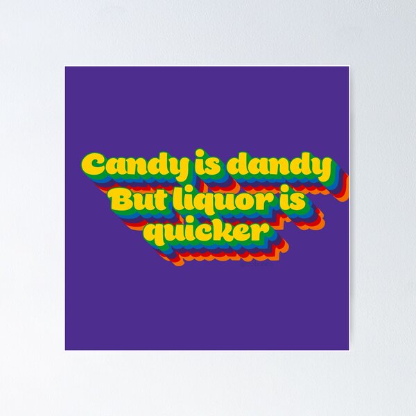 Item preview, Candy is Dandy But Liquor is Quicker designed and sold by RooBooCo.