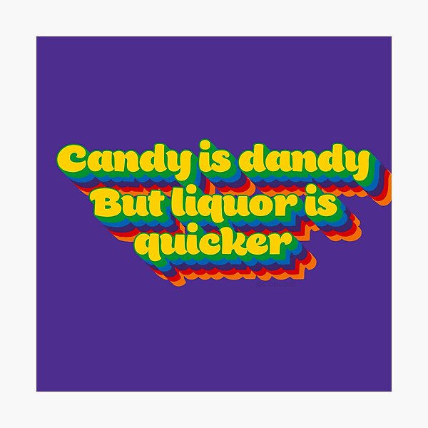 Item preview, Candy is Dandy But Liquor is Quicker designed and sold by RooBooCo.