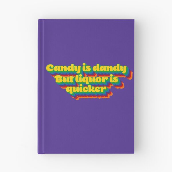 Item preview, Candy is Dandy But Liquor is Quicker designed and sold by RooBooCo.