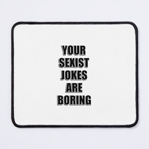 Item preview, Your Sexist Jokes Are Boring - Womens Day Funny Feminist designed and sold by Inspirationmotivation.