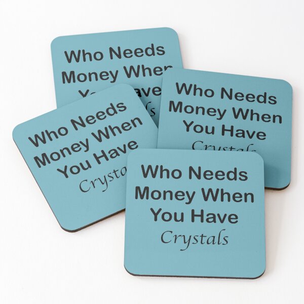 Item preview, Who Needs Money When You Have Crystals? designed and sold by CanIgetanopa.