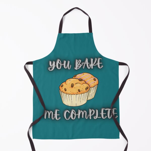 Item preview, You Bake me Complete Funny Cute with Chocolate Chip Muffins designed and sold by PixelPizzazz.