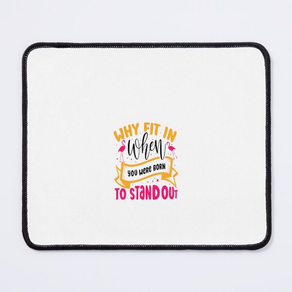 Item preview, Why Fit In When You Were Born To Stand Out designed and sold by NiceDesign21 ⭐⭐⭐⭐⭐.