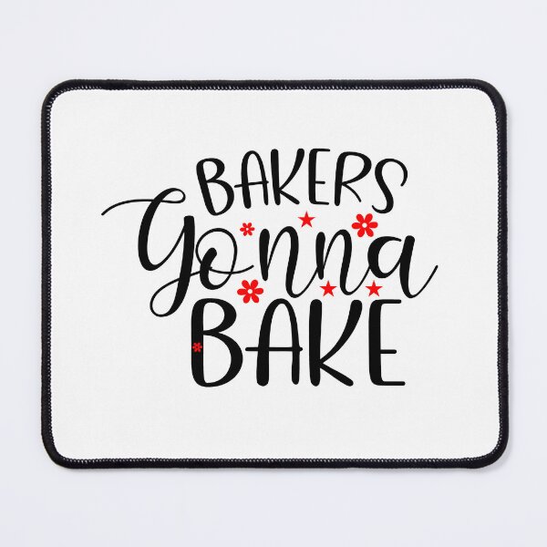 Item preview, Bakers Gonna Bake designed and sold by Sick Creativity.