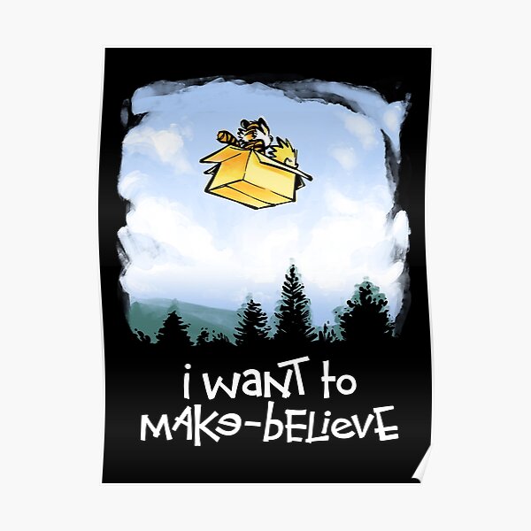 I Want To Make Believe Poster For Sale By Harebrained Redbubble