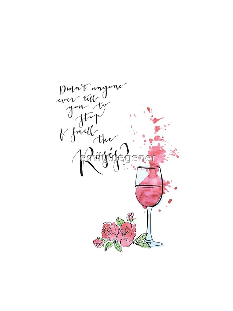 "Rosé Wine "Didn't anyone ever tell you to stop and smell the rosés?" Gift for mom Gift