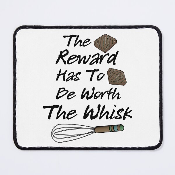 Item preview, The Reward has to Be Worth the Whisk designed and sold by CreativeDraws42.