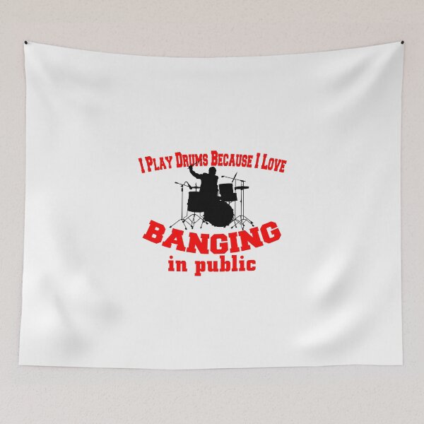Item preview, I Play Drums Because I Love Banging in Public! designed and sold by flipper42.
