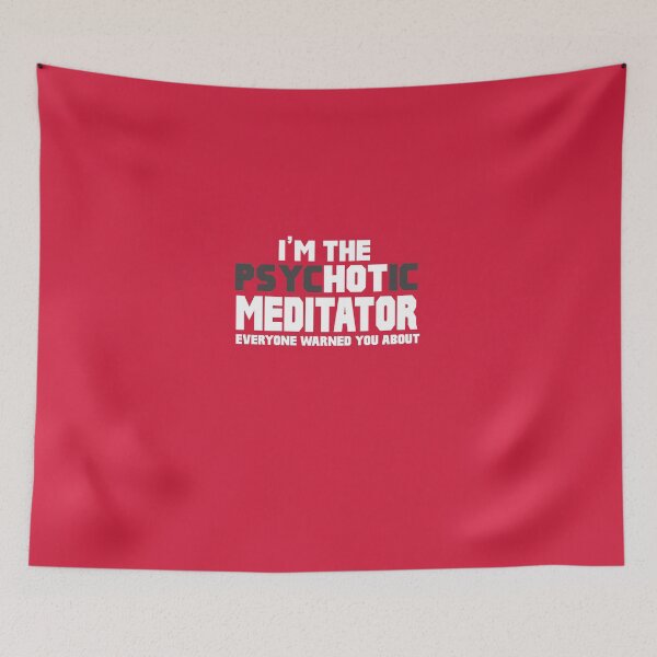Item preview, I'm The Psychotic (Hot) Meditator designed and sold by AlwaysAwesome.