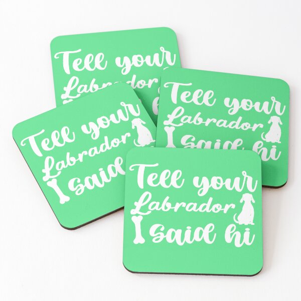 Item preview, Tell your Labrador i said hi designed and sold by YaassDesign.