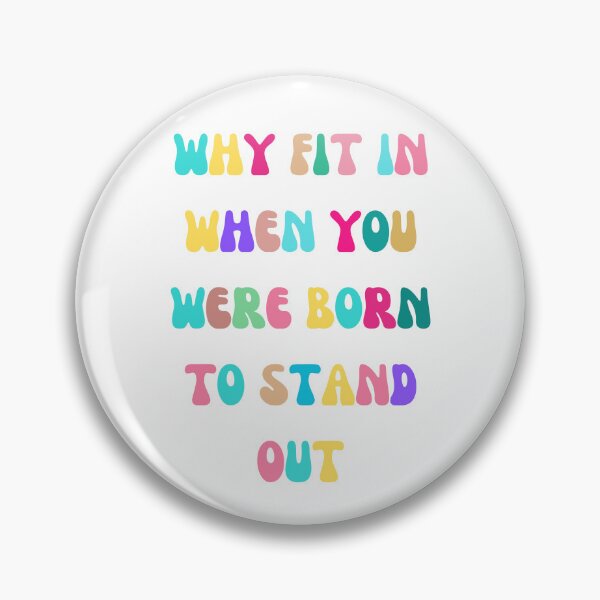 Item preview, Why Fit In When You Were Born To Stand Out designed and sold by R-Digits ⭐⭐⭐⭐⭐.