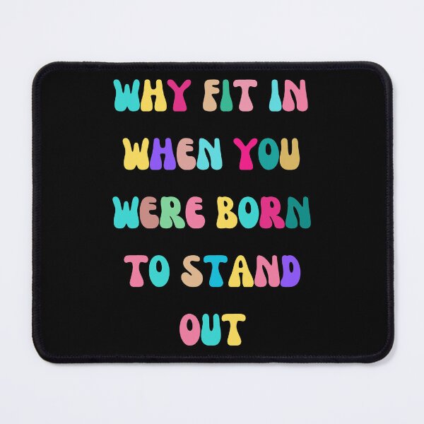 Item preview, Why Fit In When You Were Born To Stand Out designed and sold by R-Digits ⭐⭐⭐⭐⭐.