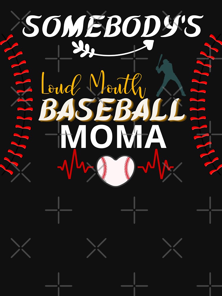 Mother's Day - Baseball Mama shirt, Somebody's Loud Mouth baseball