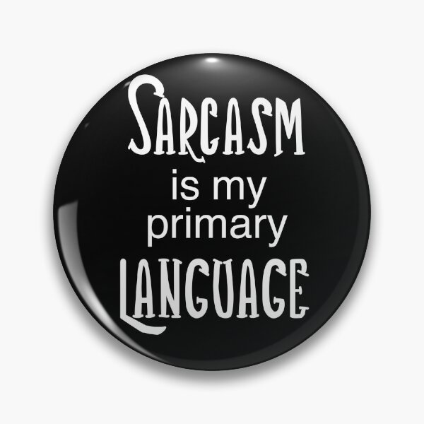 Item preview, Sarcasm Is My Primary Language designed and sold by clounewcomb.