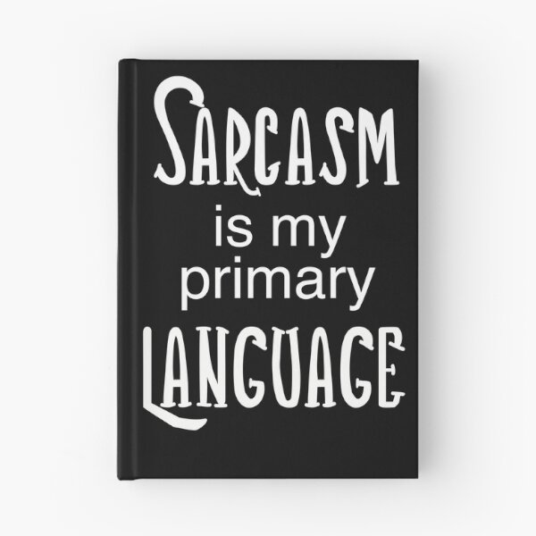 Item preview, Sarcasm Is My Primary Language designed and sold by clounewcomb.