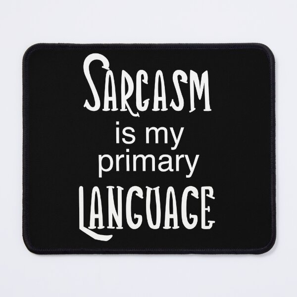 Item preview, Sarcasm Is My Primary Language designed and sold by clounewcomb.