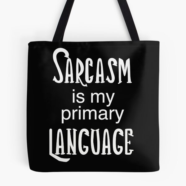 Item preview, Sarcasm Is My Primary Language designed and sold by clounewcomb.
