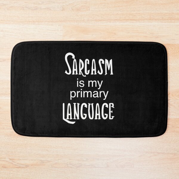 Item preview, Sarcasm Is My Primary Language designed and sold by clounewcomb.