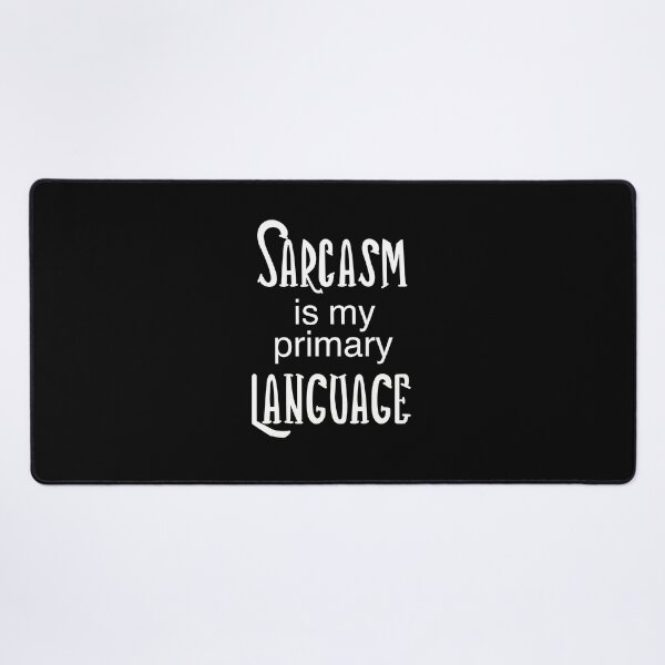 Item preview, Sarcasm Is My Primary Language designed and sold by clounewcomb.