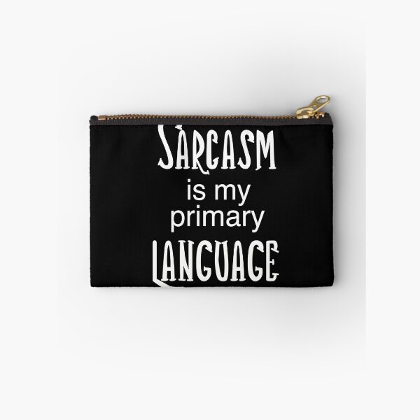 Item preview, Sarcasm Is My Primary Language designed and sold by clounewcomb.