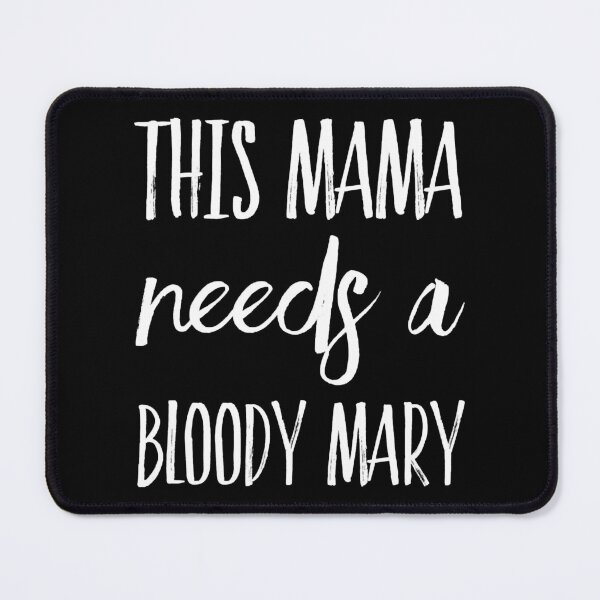 Item preview, This Mama Needs A Bloody Mary designed and sold by TheJesusTrib.