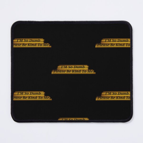 Item preview, Im So Dumb Please Be Kind To Me - Funny And Cute Quotes designed and sold by Designspot2020.