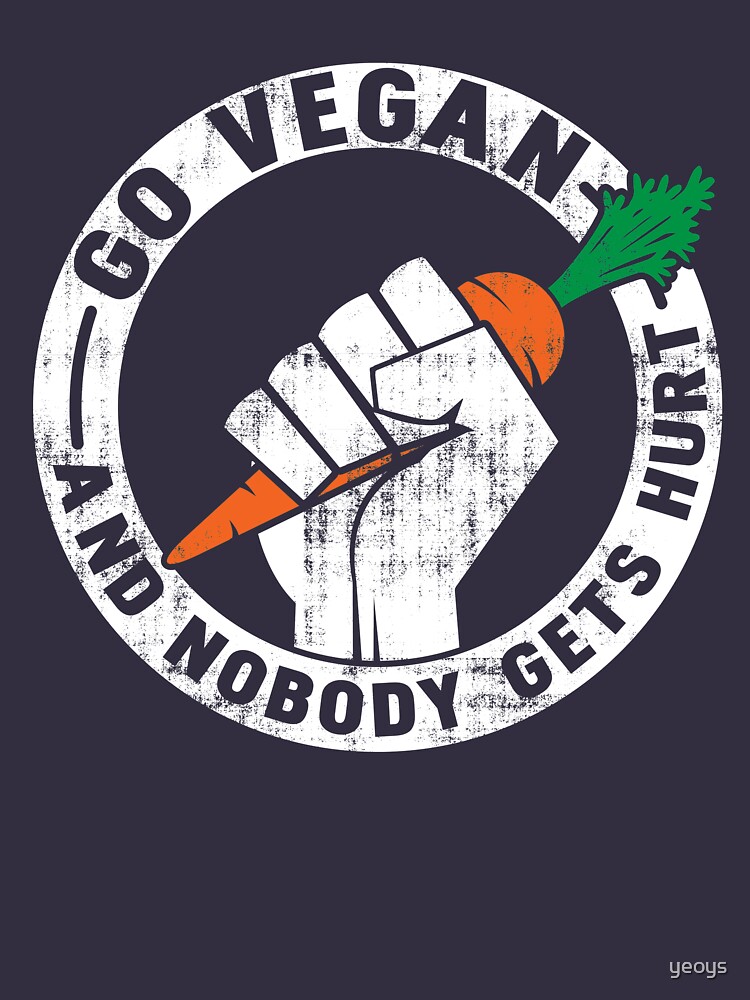 Go Vegan And Nobody Gets Hurt - Funny Vegan Quote Gift by yeoys