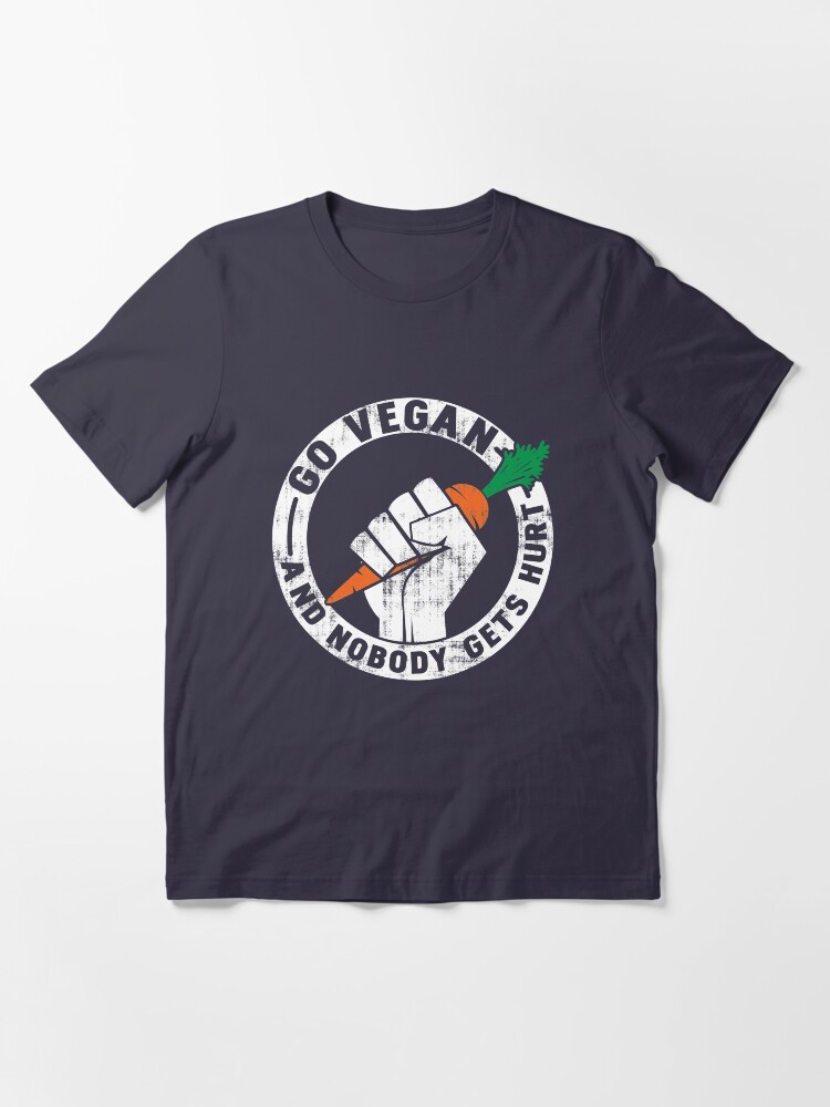 Alternate view of Go Vegan And Nobody Gets Hurt - Funny Vegan Quote Gift Essential T-Shirt