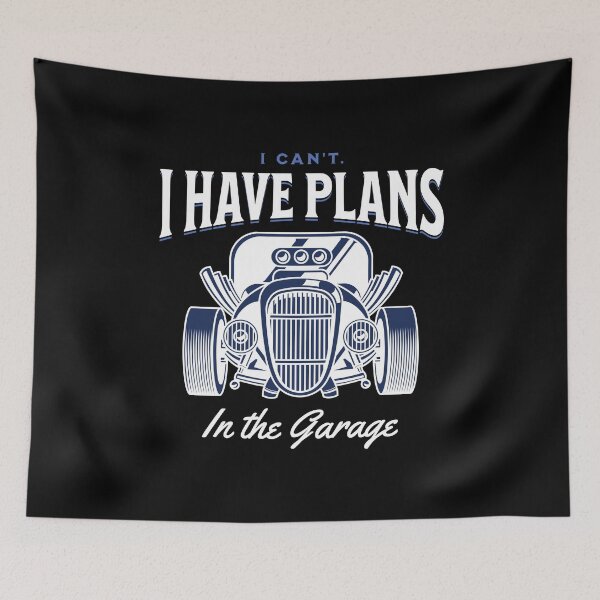 Artikelvorschau, I Can't. I Have Plans in the Garage White and Blue Statement Graphic entworfen und verkauft von arthouseflunky.