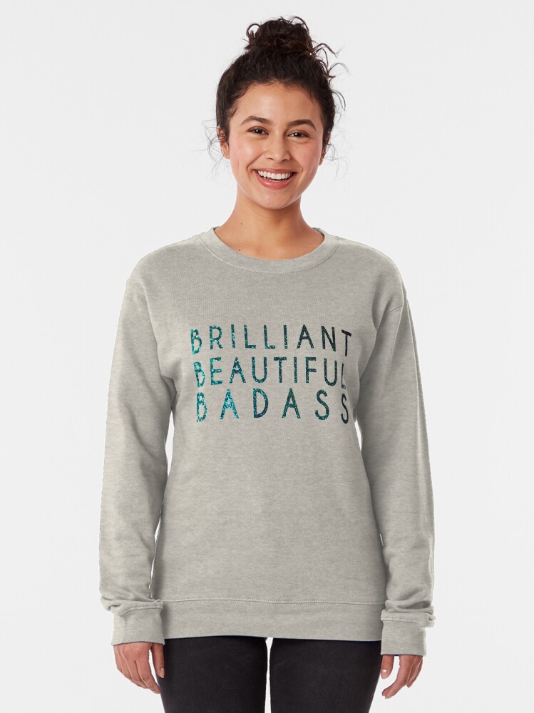 beautiful badass sweatshirt