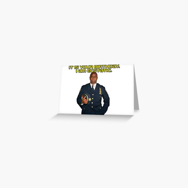 Item preview, Brooklyn 99 Birthday Wish, "It Is Your Birthday. I am Ecstatic" Captain Raymond Holt designed and sold by russell7lee.
