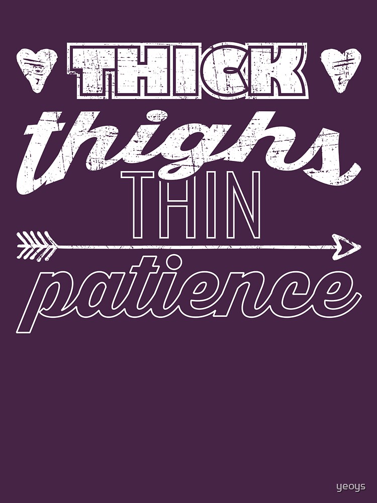 Thick Thighs Thin Patience - Body And Weight Loss Gift by yeoys