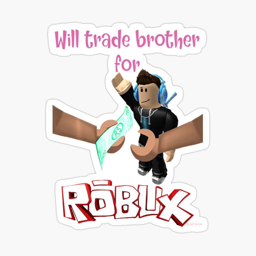 Funny will trade brother for robux