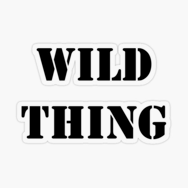 Wild Thing Sticker for Sale by ironsightdesign