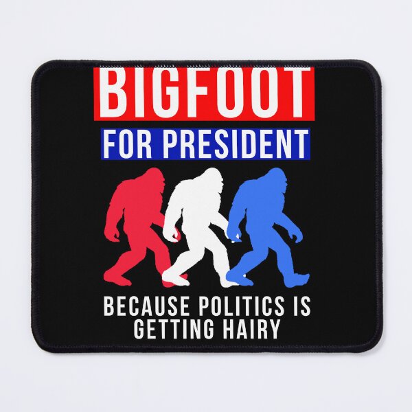 Item preview, Bigfoot For President Because Politics is Getting Hairy designed and sold by narekmug.