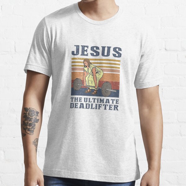 Jesus The Ultimate Deadlifter Gym Working Out Fitness T Shirt Vintage Retro  Cool Gift Mens Womens Unisex Cartoon Anime Top Tee B605