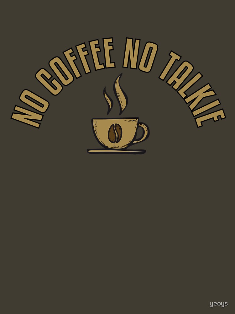 No Coffee No Talkie - Funny Coffeeology Quote Gift von yeoys