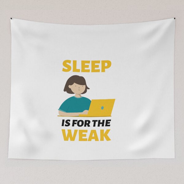 Item preview, Sleep Is For The Weak designed and sold by crazydotdesigns.