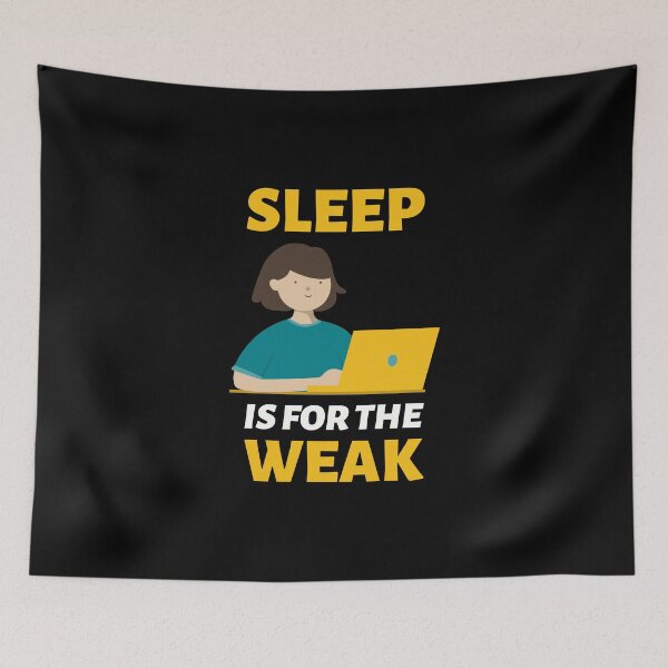 Item preview, Sleep Is For The Weak designed and sold by crazydotdesigns.