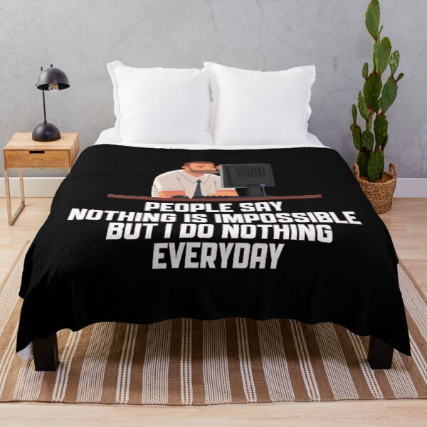 Item preview, People Say Nothing Is Impossible But I Do Nothing Everyday designed and sold by onetrend.