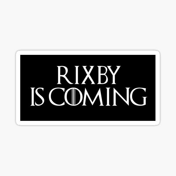 Rixby is Coming in Black Sticker