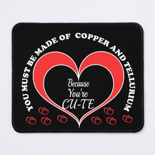 Item preview, "You must be made of copper and tellurium, because you're Cu-Te!" : Funny Chemistry Valentine Jokes designed and sold by Custom Crest.