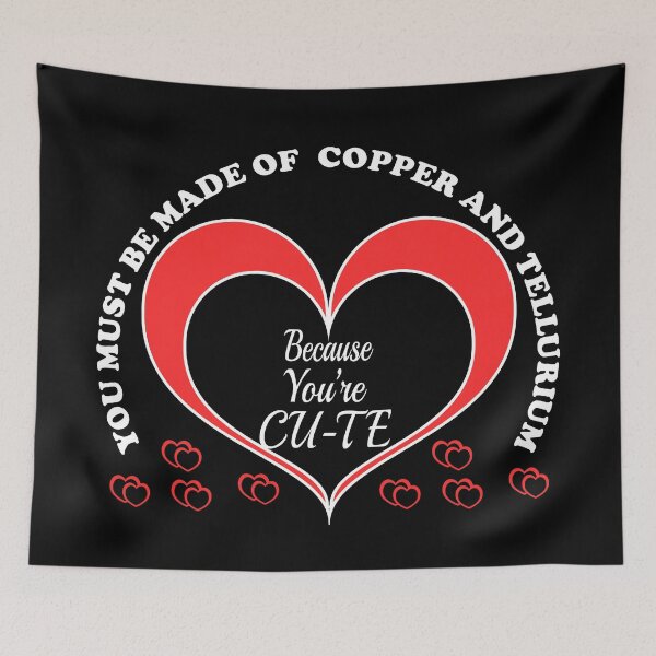 Item preview, "You must be made of copper and tellurium, because you're Cu-Te!" : Funny Chemistry Valentine Jokes designed and sold by Custom Crest.